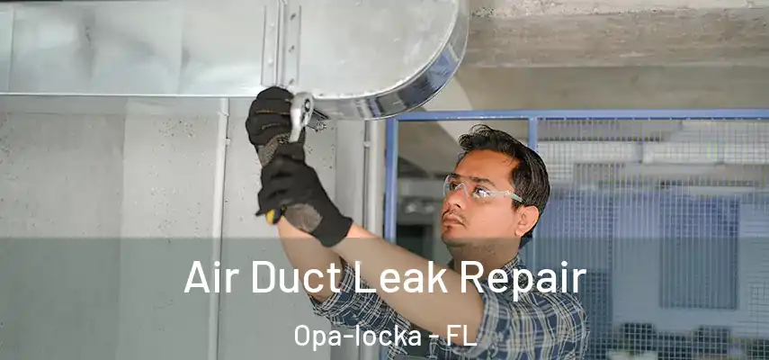  Air Duct Leak Repair Opa-locka - FL