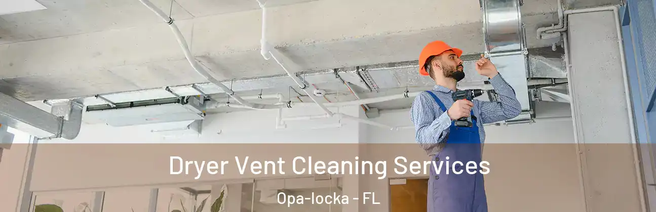  Dryer Vent Cleaning Services Opa-locka - FL