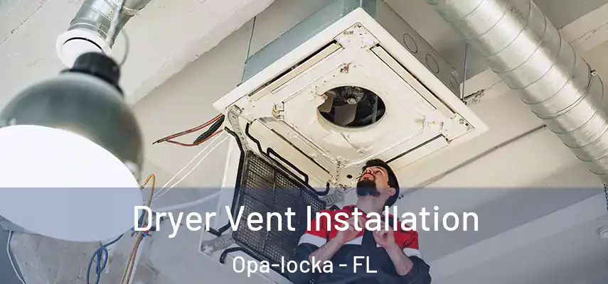  Dryer Vent Installation Opa-locka - FL