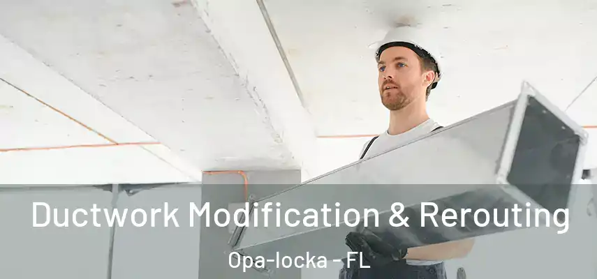  Ductwork Modification & Rerouting Opa-locka - FL