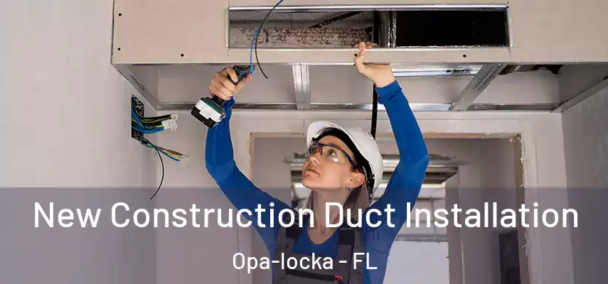  New Construction Duct Installation Opa-locka - FL